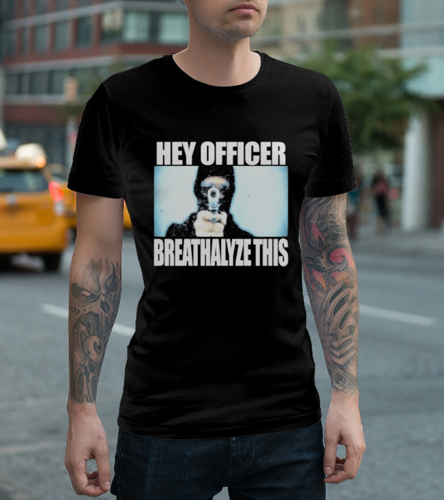 Hey Officer Breathalyze This Gunman Image T-Shirt