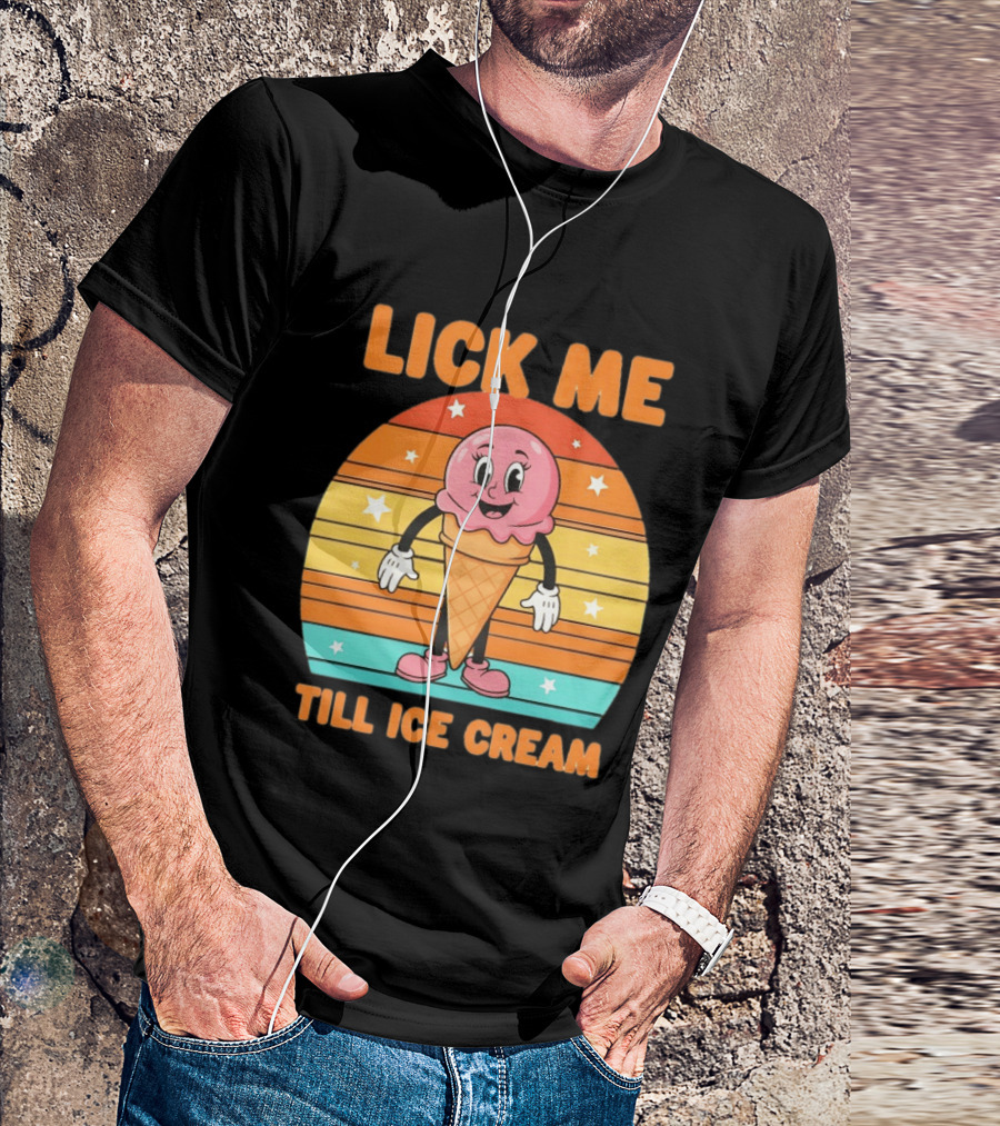 Lick Me Till Ice Cream Cartoon Ice Cream Cone Retro Stripes T-Shirt
