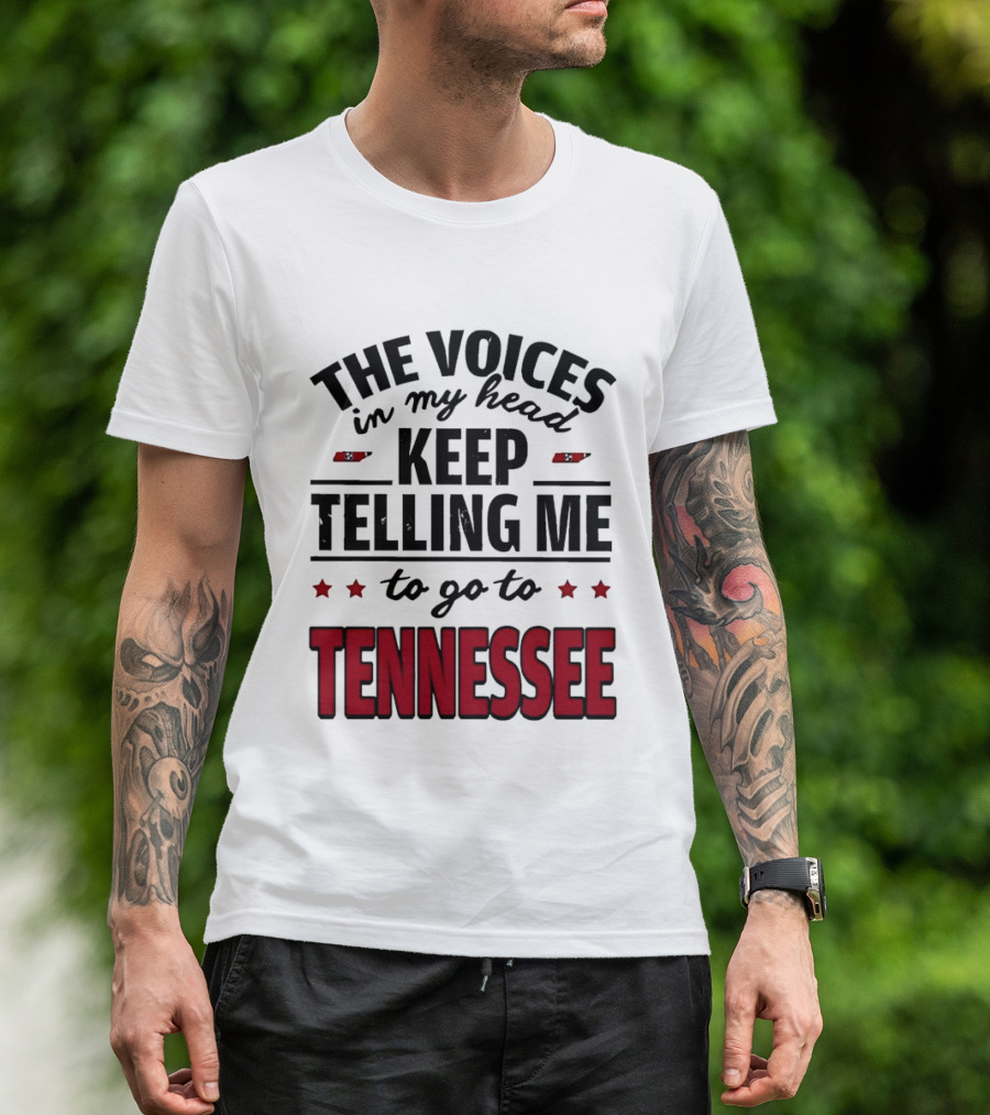 The Voices In My Head Keep Telling Me To Go To Tennessee T-Shirt