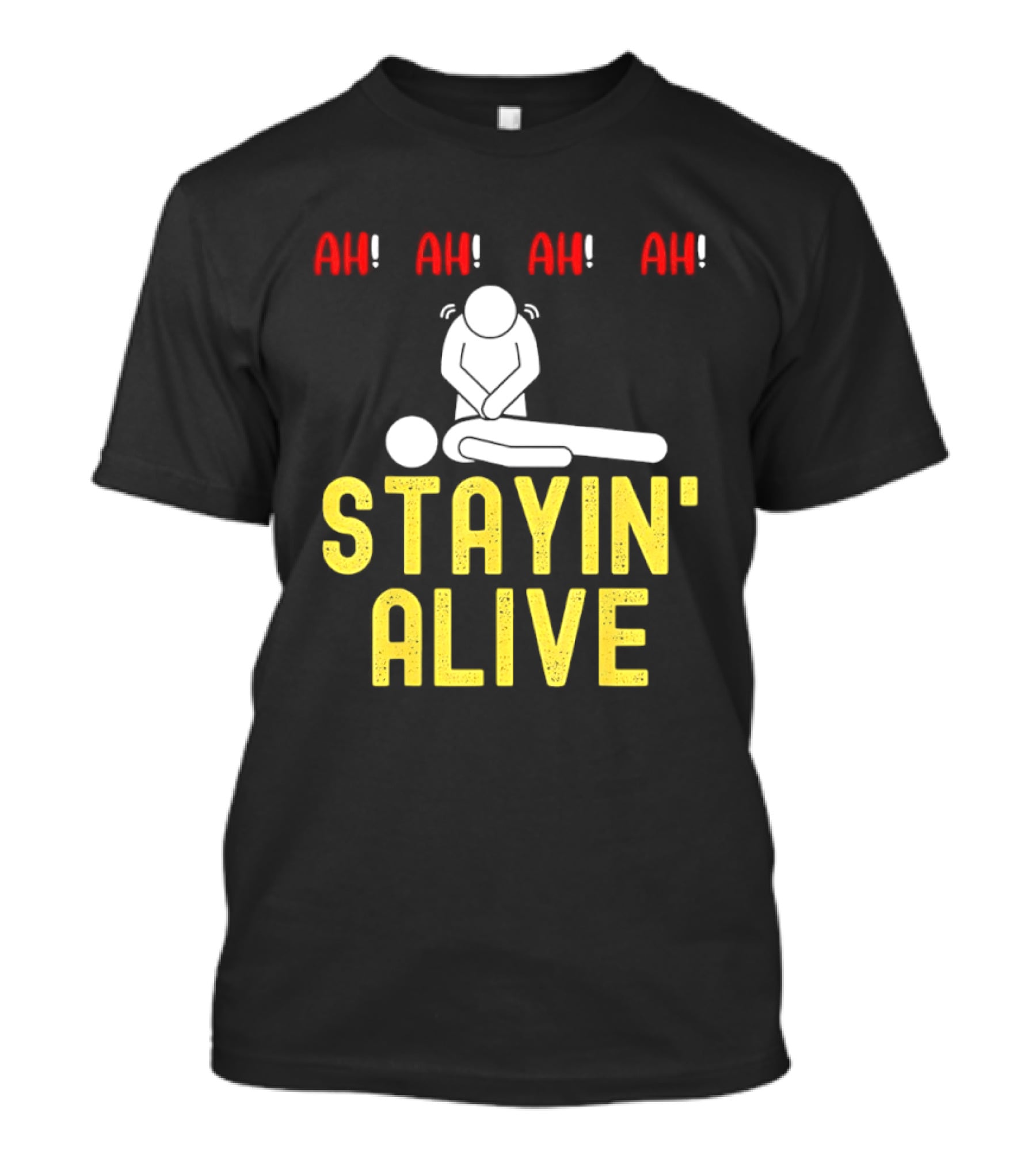 Ah Ah Ah Stayin' Alive EMT Paramedic CPR RN ICU Nurse T-Shirt