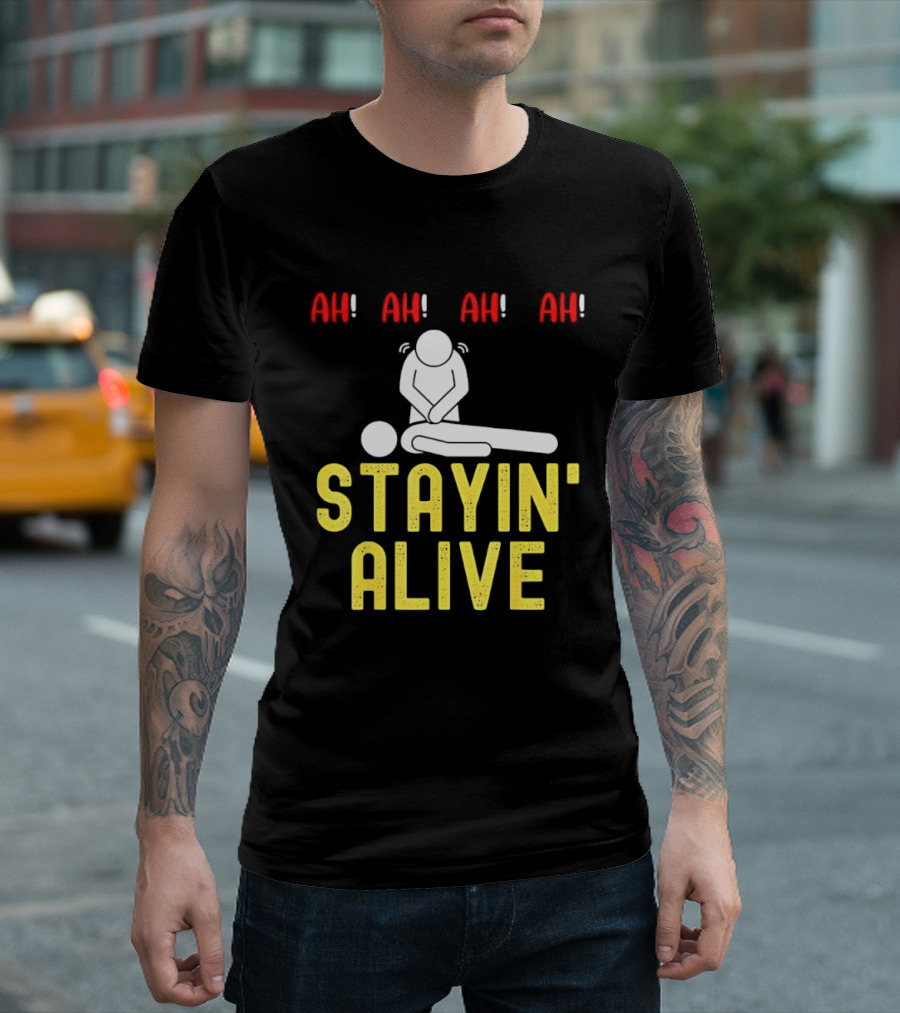 Ah Ah Ah Stayin' Alive EMT Paramedic CPR RN ICU Nurse T-Shirt