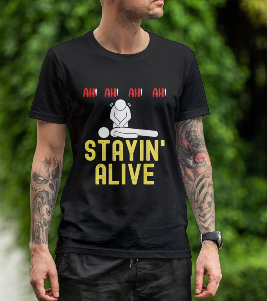 Ah Ah Ah Stayin' Alive EMT Paramedic CPR RN ICU Nurse T-Shirt