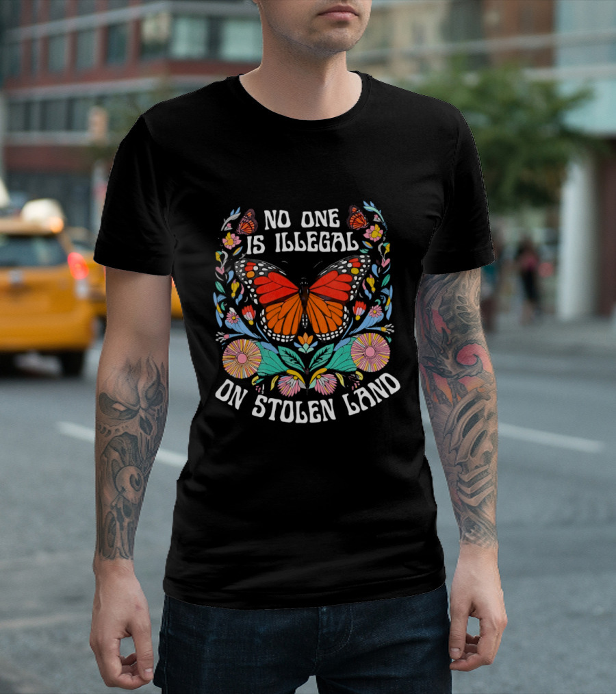 No One Is Illegal Butterfly Stolen Land Floral T-Shirt