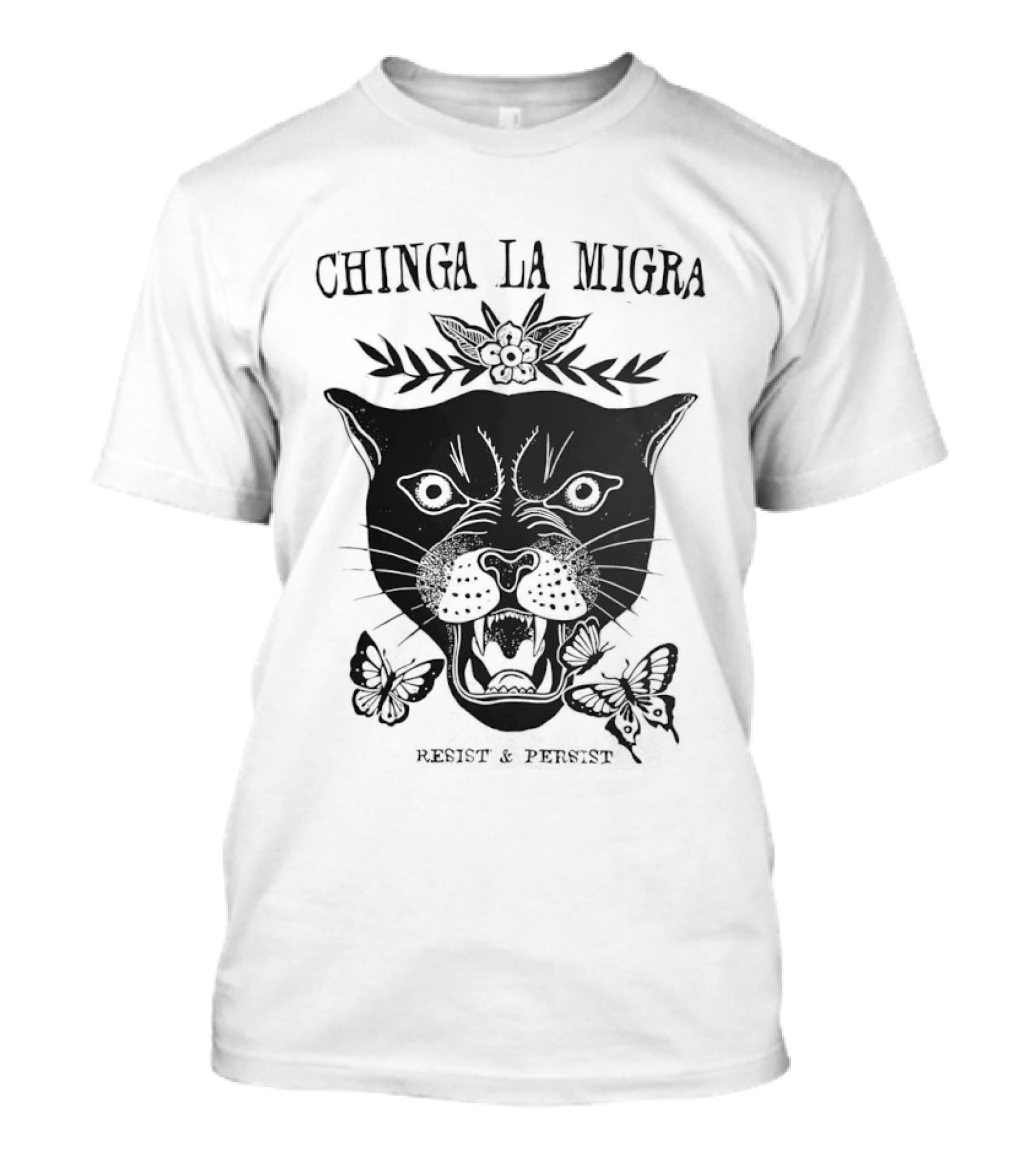 Chinga La Migra Panther Resist Persist Iconic Message T-Shirt