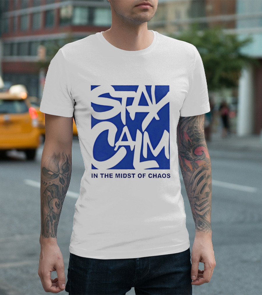 Stay Calm In The Midst Of Chaos T-Shirt