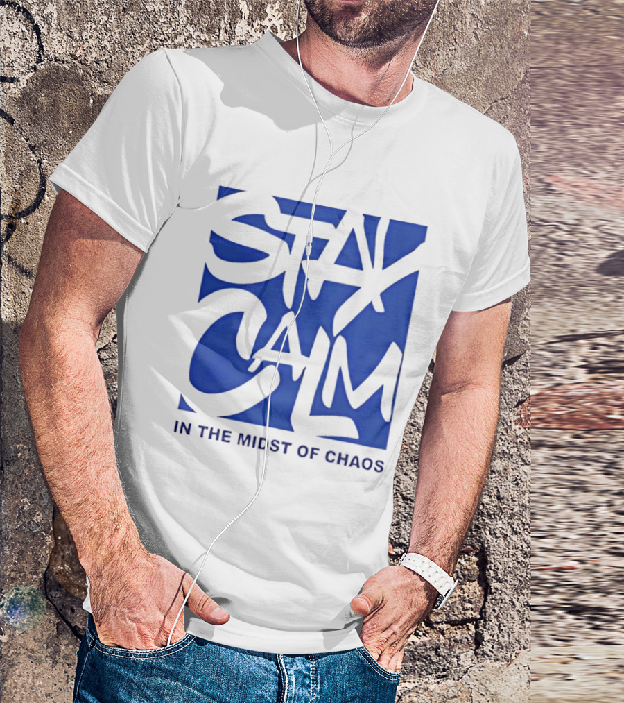Stay Calm In The Midst Of Chaos T-Shirt