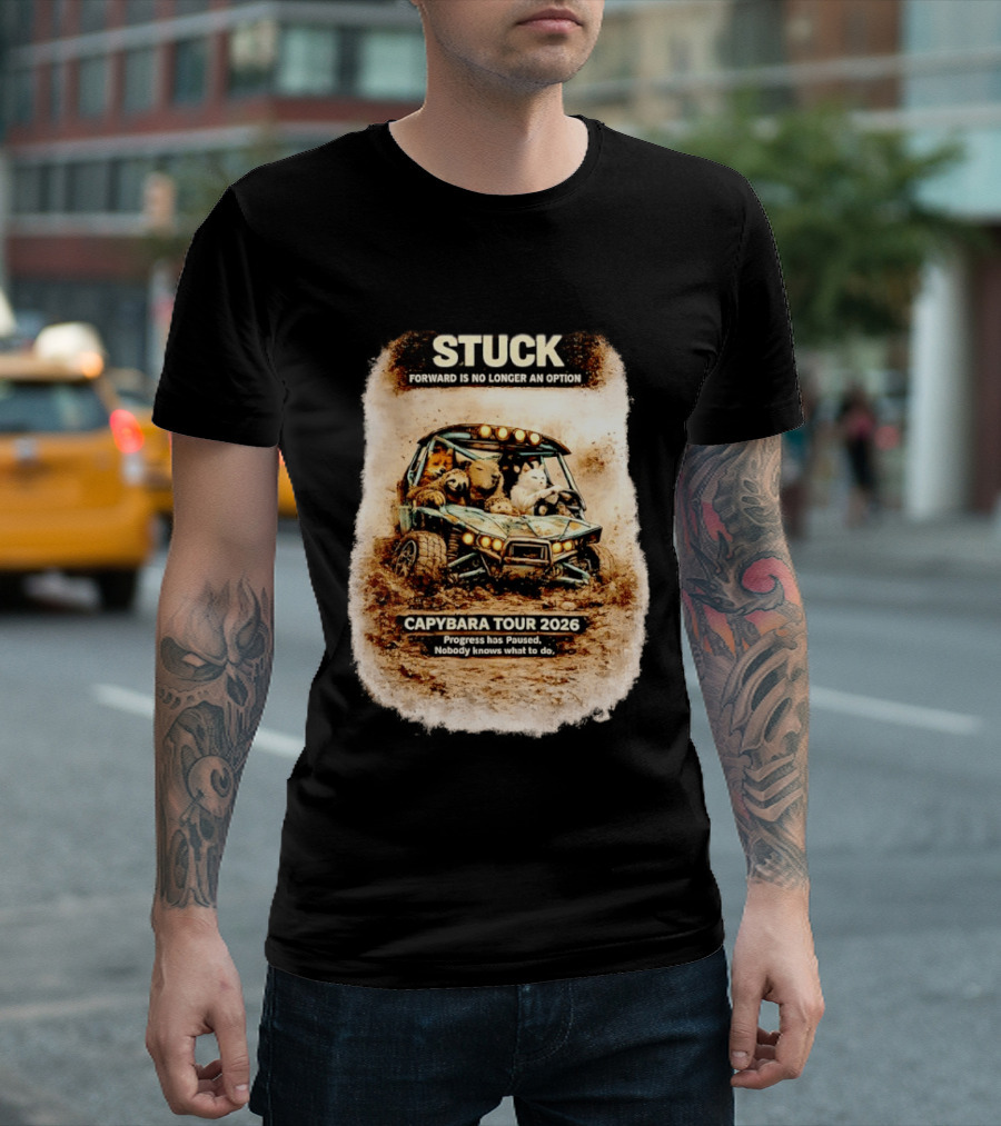 Stuck Forward Is No Longer An Option Capybara Tour 2026 Progress Has Paused Nobody Knows What To Do Text On Off Road Buggy With Animals T-Shirt