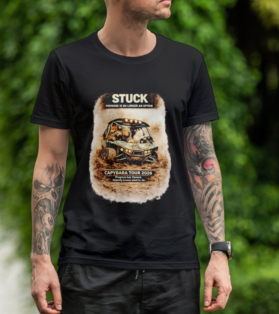 Stuck Forward Is No Longer An Option Capybara Tour 2026 Progress Has Paused Nobody Knows What To Do Text On Off Road Buggy With Animals T-Shirt