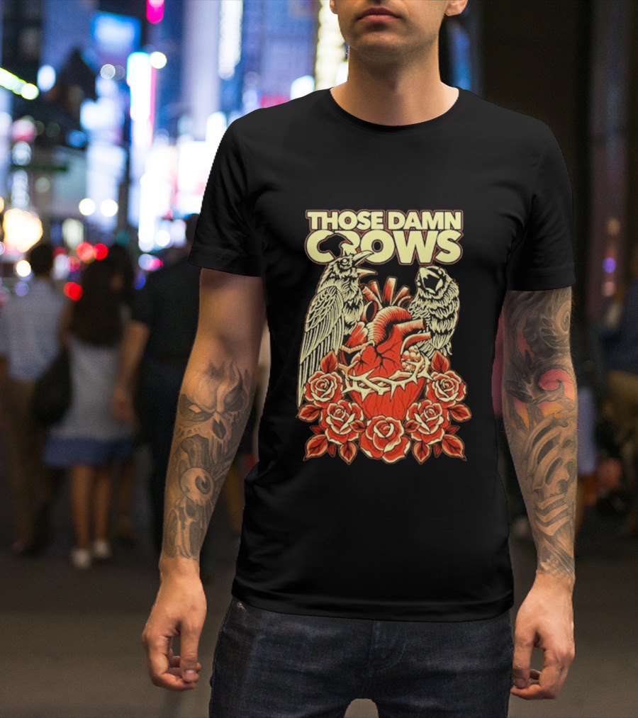 Those Damn Crows Heart And Roses Design With Crows And Thorned Heart T-Shirt