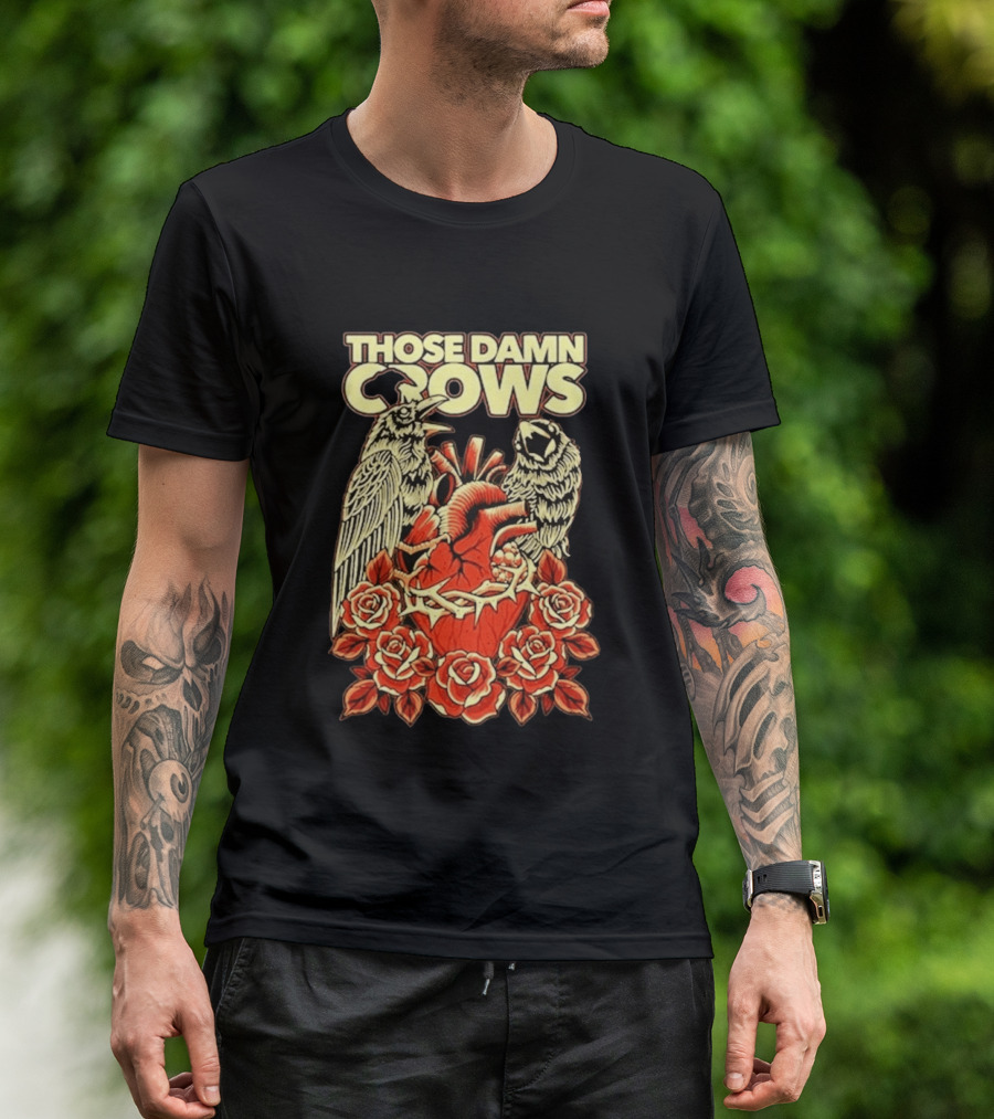 Those Damn Crows Heart And Roses Design With Crows And Thorned Heart T-Shirt