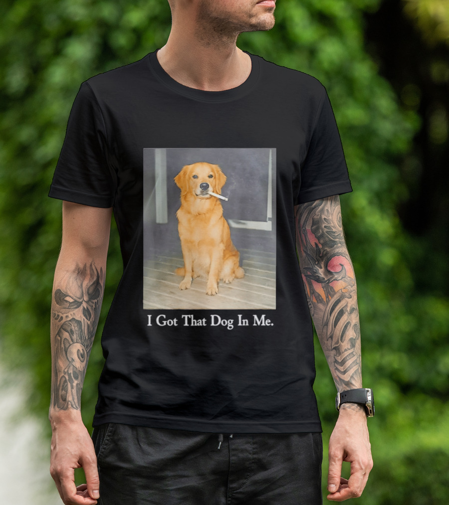 Golden Retriever I Got That Dog In Me Smoking Cigarette Meme T-Shirt
