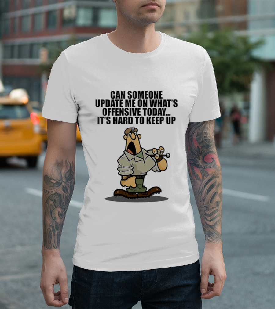 Can Someone Update Me On What's Offensive Today It's Hard To Keep Up Cartoon Soldier Confused T-Shirt