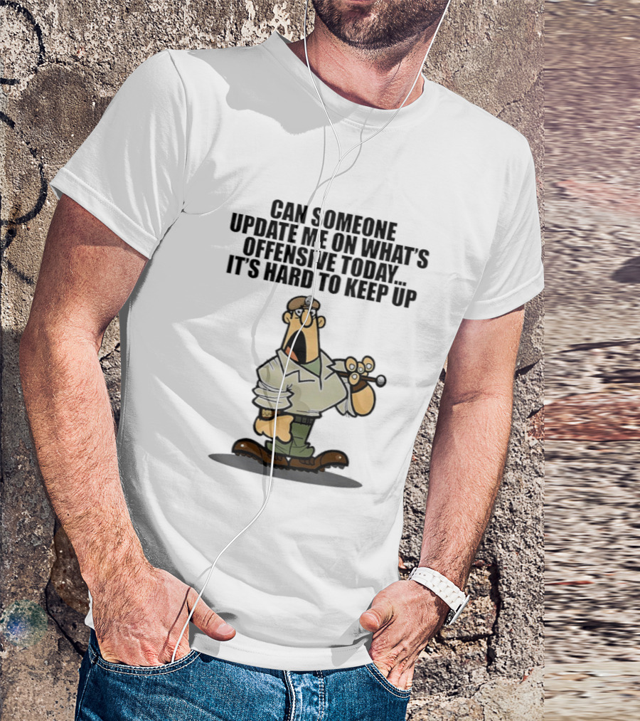 Can Someone Update Me On What's Offensive Today It's Hard To Keep Up Cartoon Soldier Confused T-Shirt