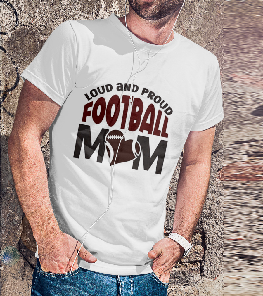Loud And Proud Football Mom Heart T-Shirt