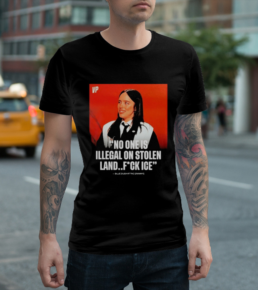 No One Is Illegal On Stolen Land F*ck ICE VP Billie Eilish Grammy Win T-Shirt