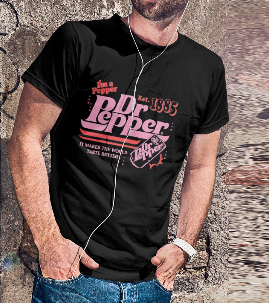 Dr Pepper I'm A Pepper Est 1885 It Makes The World Taste Better T-Shirt