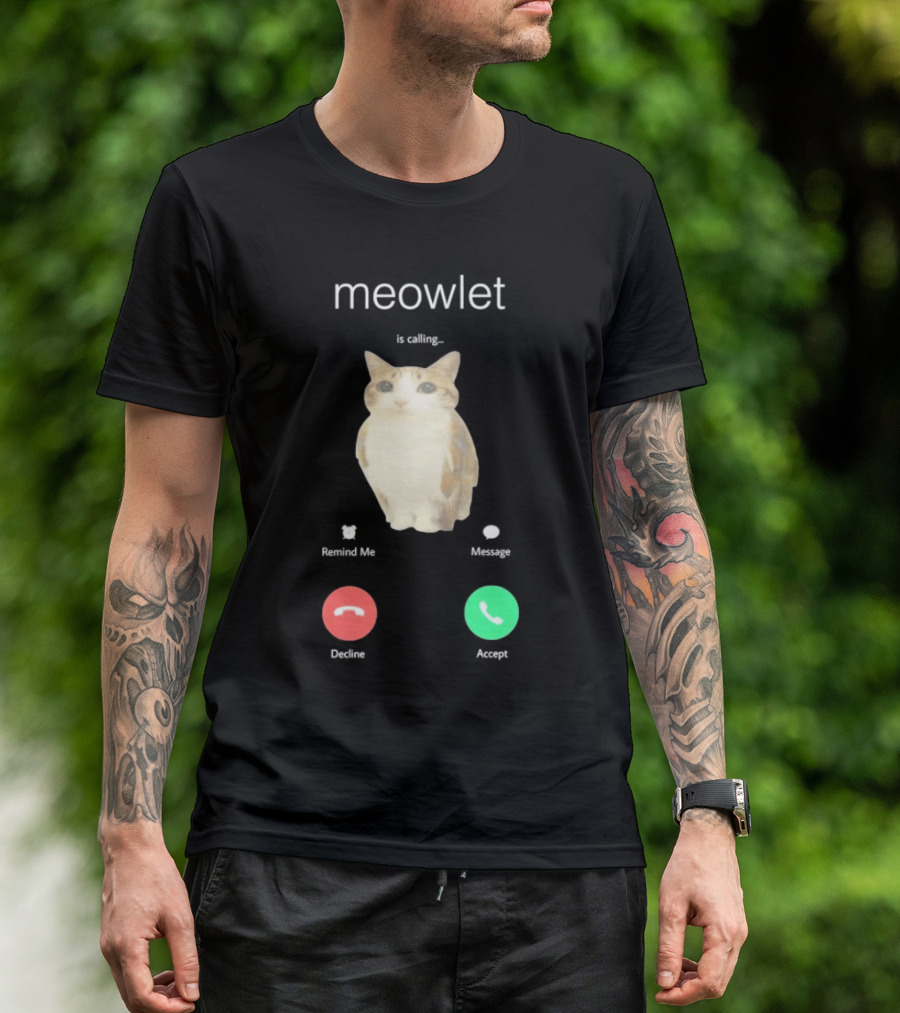 Meowlet Is Calling Remind Me Message Decline Accept Cat Image T-Shirt