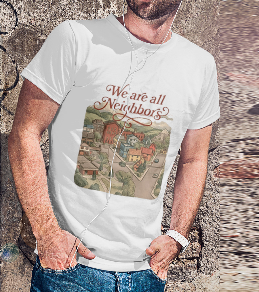 We Are All Neighbors Community Street Scene T-Shirt