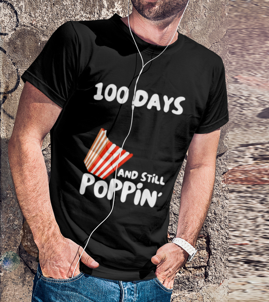 100 Days Of School And Still Poppin' Popcorn Fun Celebration T-Shirt