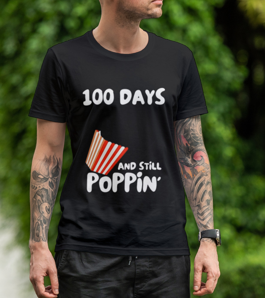 100 Days Of School And Still Poppin' Popcorn Fun Celebration T-Shirt