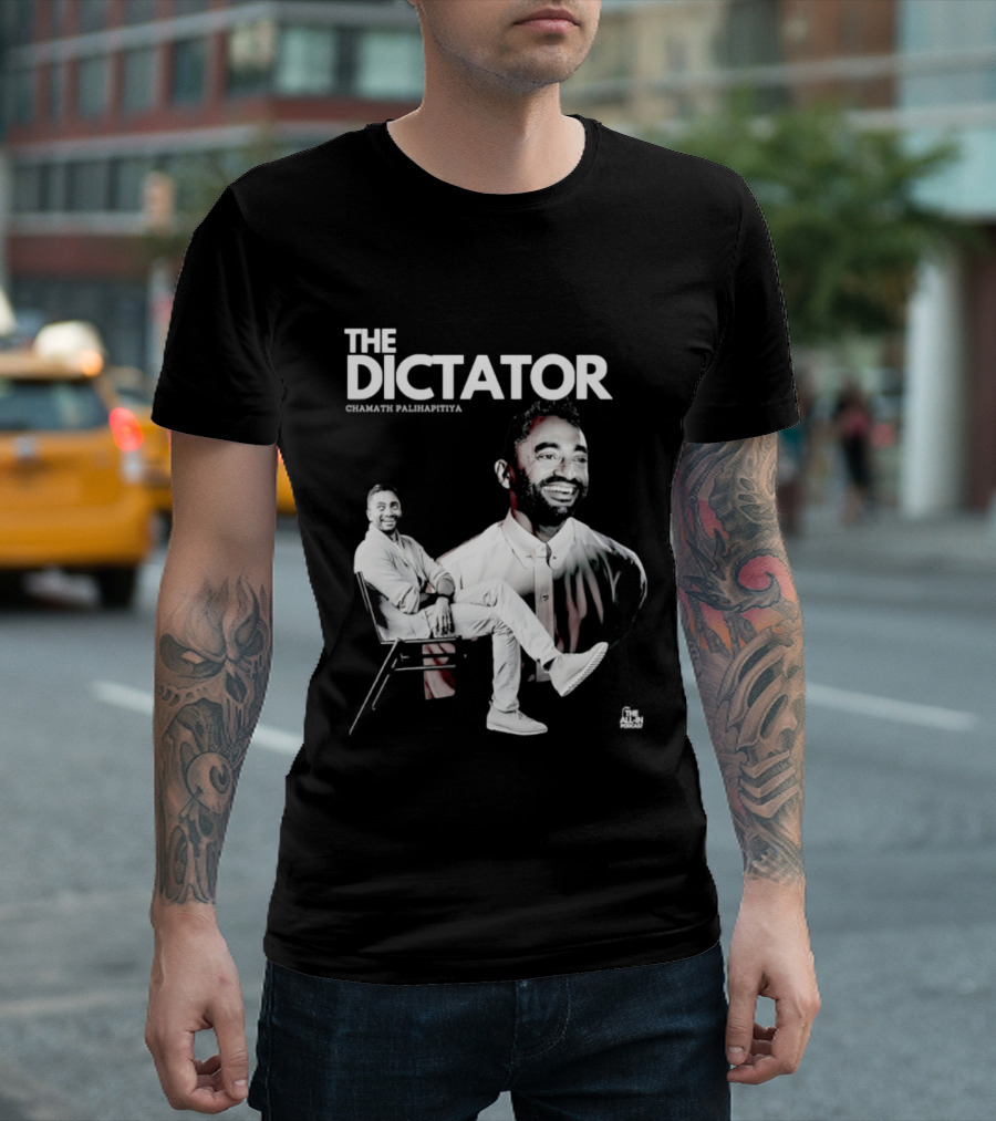 The Dictator Chamath Palihapitiya T-Shirt