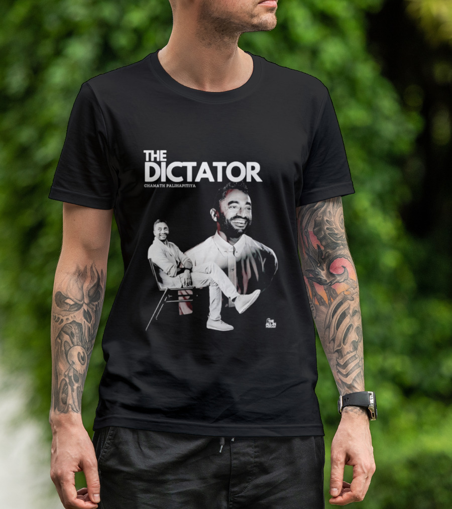 The Dictator Chamath Palihapitiya T-Shirt
