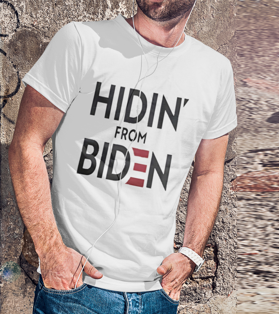 Hidin' From Biden Political Expression T-Shirt