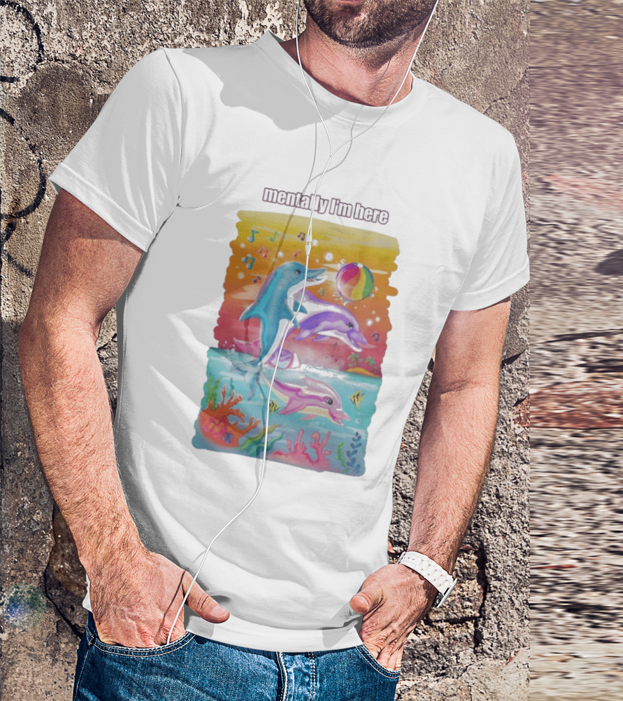 Mentally I'm Here Dolphins Colorful Beach Fun Music Notes T-Shirt