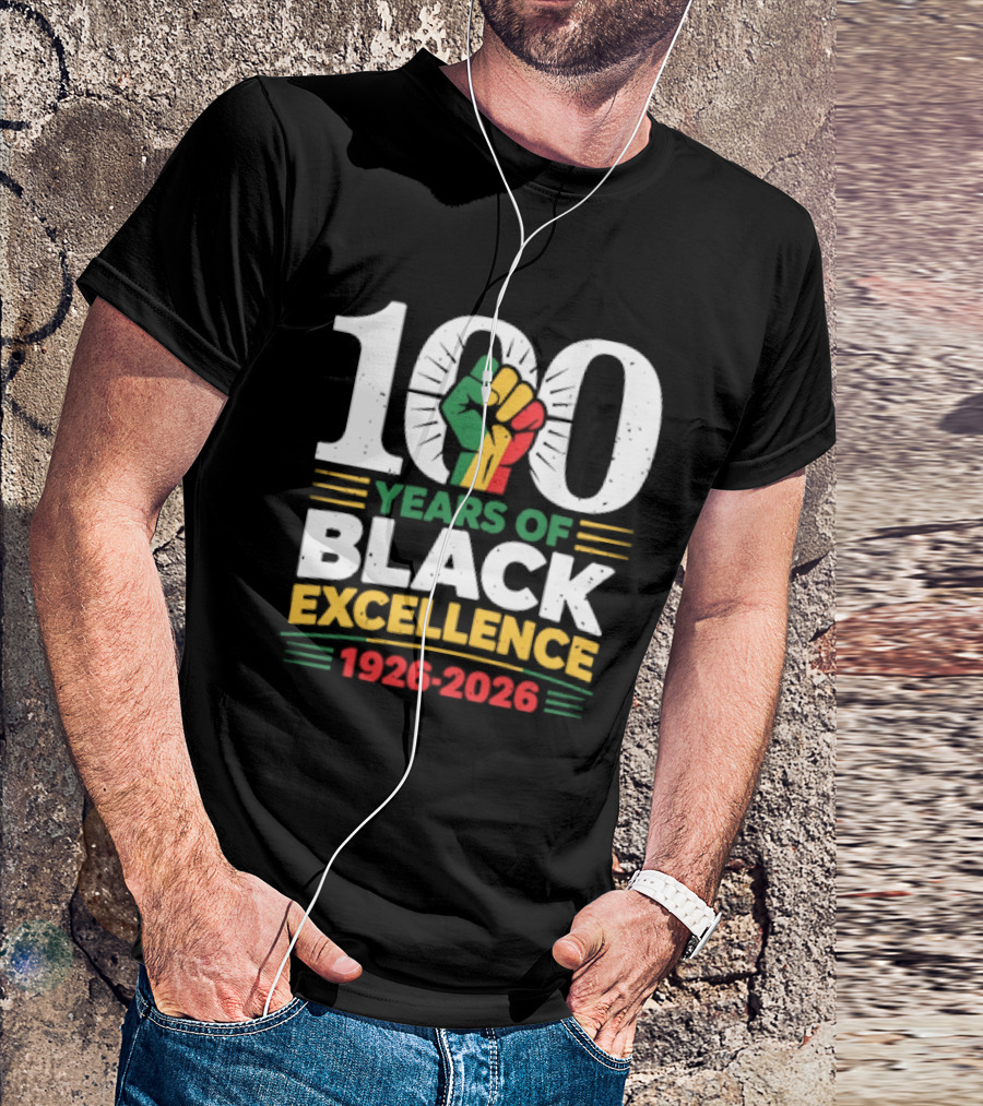 100 Years Of Black Excellence Fist Symbol 1926 2026 Black History Month T-Shirt