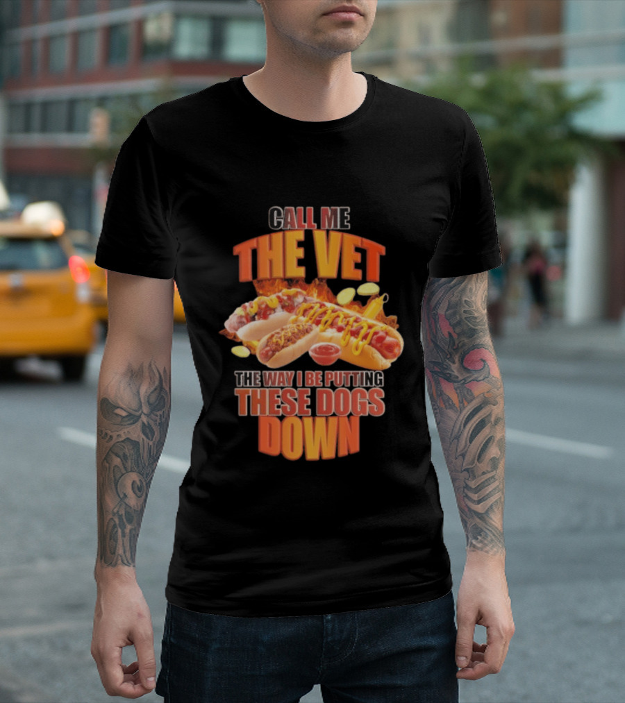 Call Me The Vet Hotdog Joke Putting These Dogs Down T-Shirt