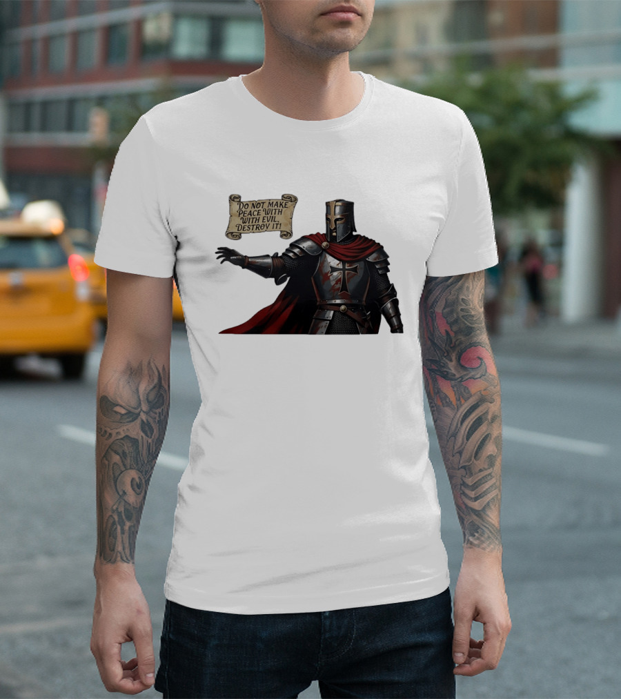 Knights Templar Do Not Make Peace With Evil Destroy It Medieval Crusader Armor Red Cloak T-Shirt