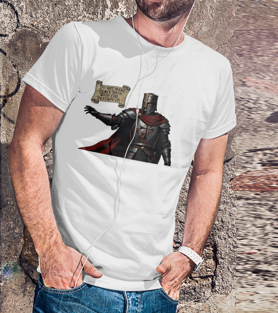 Knights Templar Do Not Make Peace With Evil Destroy It Medieval Crusader Armor Red Cloak T-Shirt