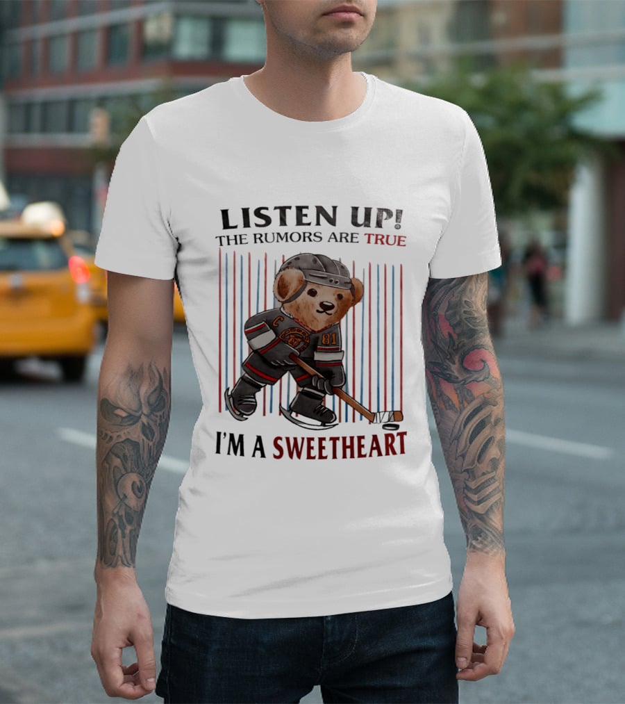 Listen Up The Rumors Are True I'm A Sweetheart Bear Hockey Player T-Shirt