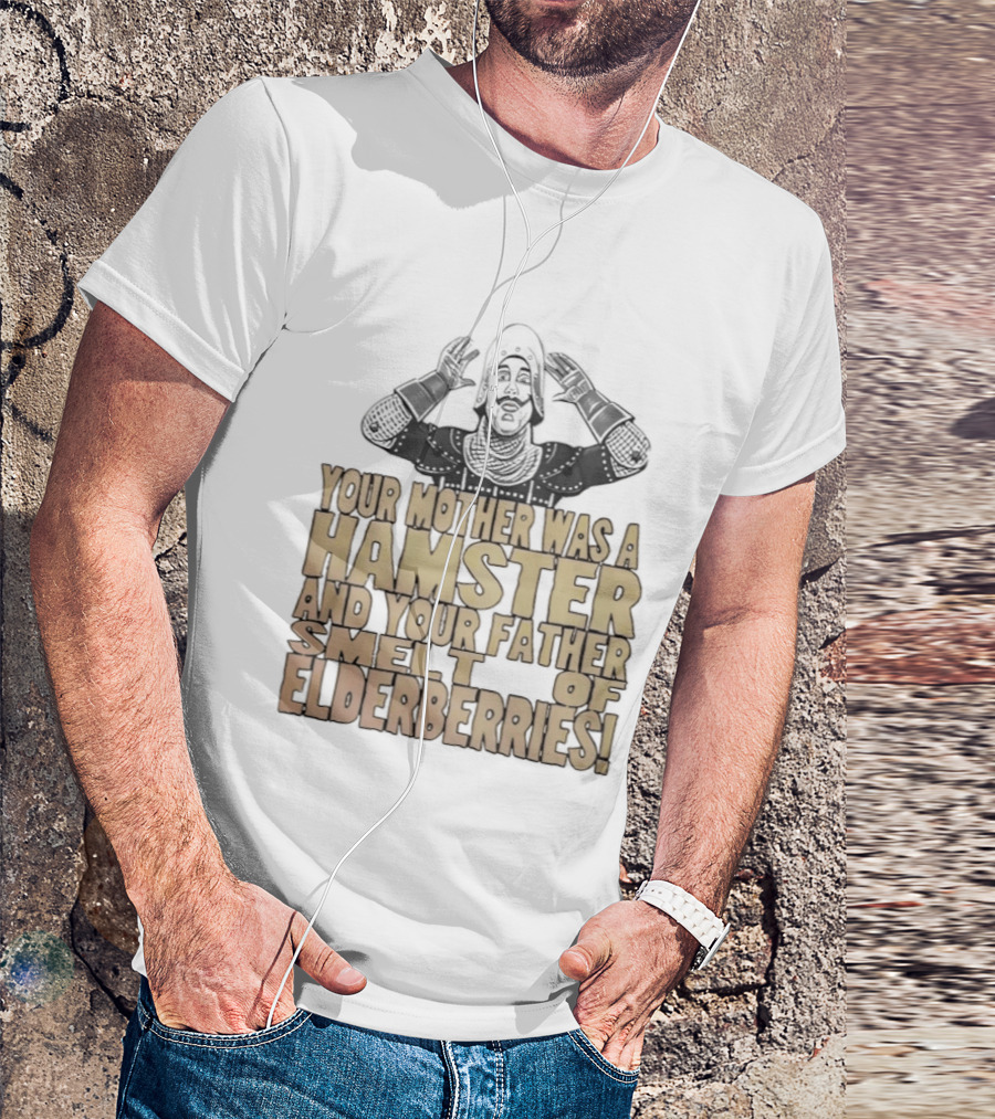 Monty Python Your Mother Was A Hamster And Your Father Smelt Of Elderberries T-Shirt