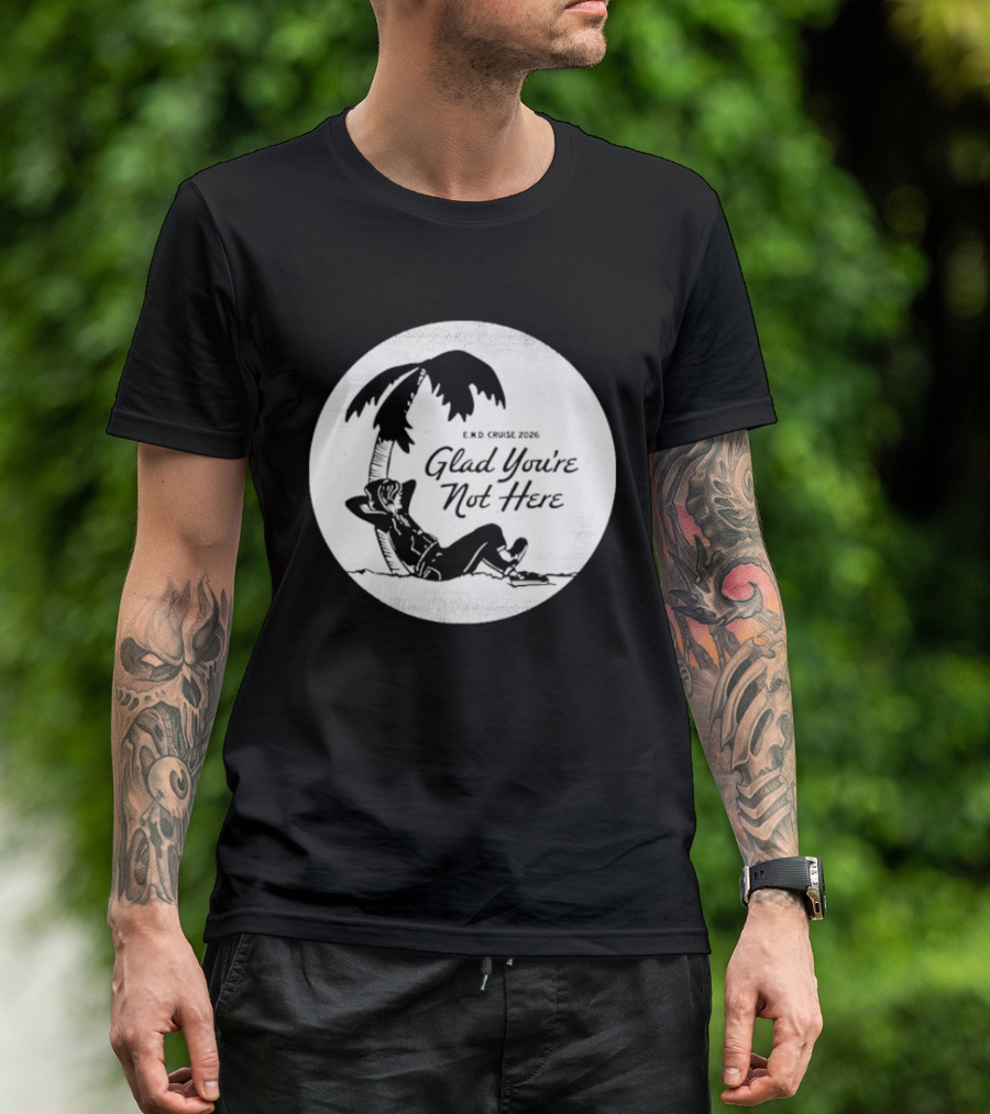 Glad You're Not Here Emo's Not Dead Cruise Palm Tree Relaxation T-Shirt
