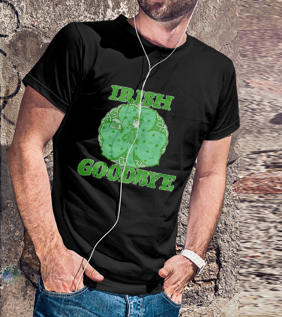 St Patrick's Day Irish Goodbye Shamrock Beer 2026 T-Shirt