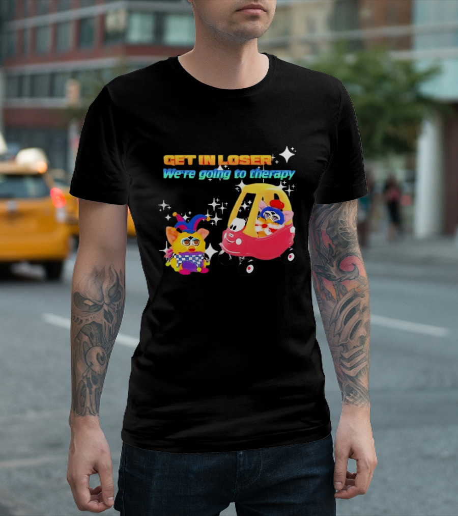 Get In Loser We're Going To Therapy Jester Furby Toy Car Playful T-Shirt