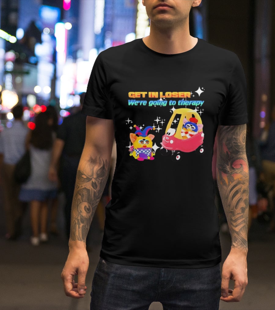 Get In Loser We're Going To Therapy Jester Furby Toy Car Playful T-Shirt