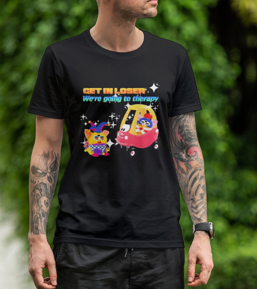 Get In Loser We're Going To Therapy Jester Furby Toy Car Playful T-Shirt