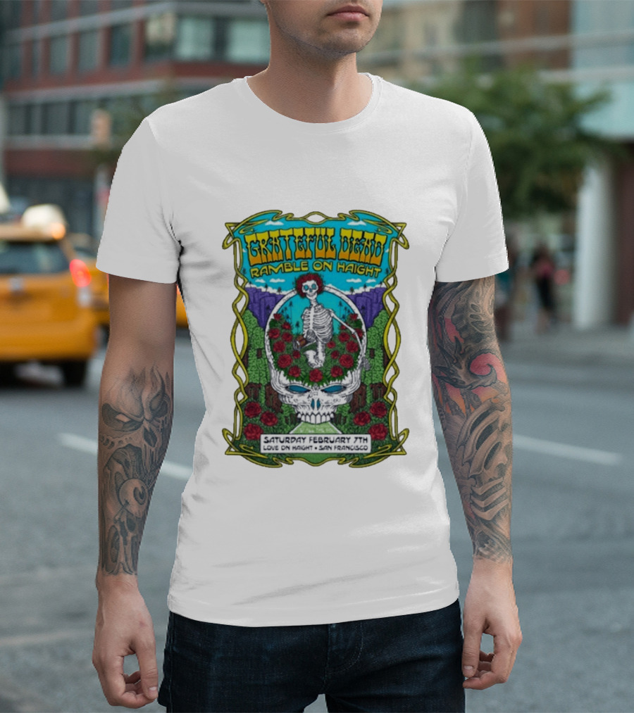 Grateful Dead Ramble On Haight Love On Haight San Francisco February 7 Skeleton Roses T-Shirt
