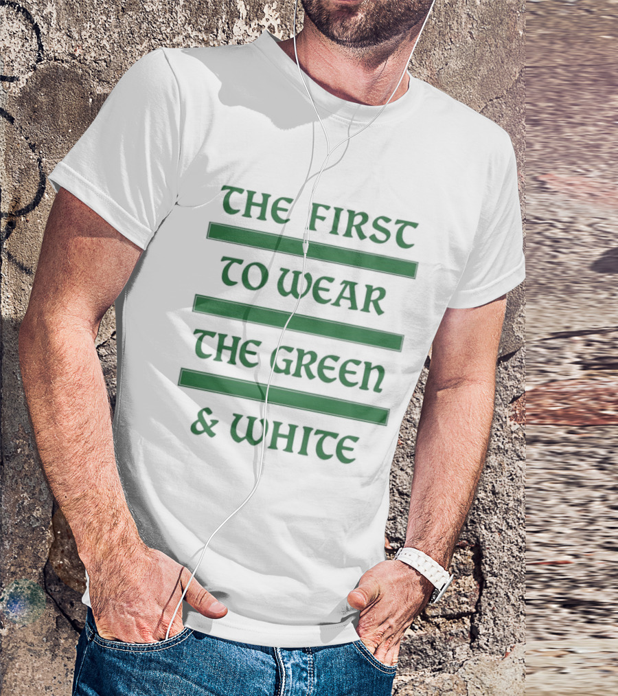 The First To Wear The Green & White T-Shirt