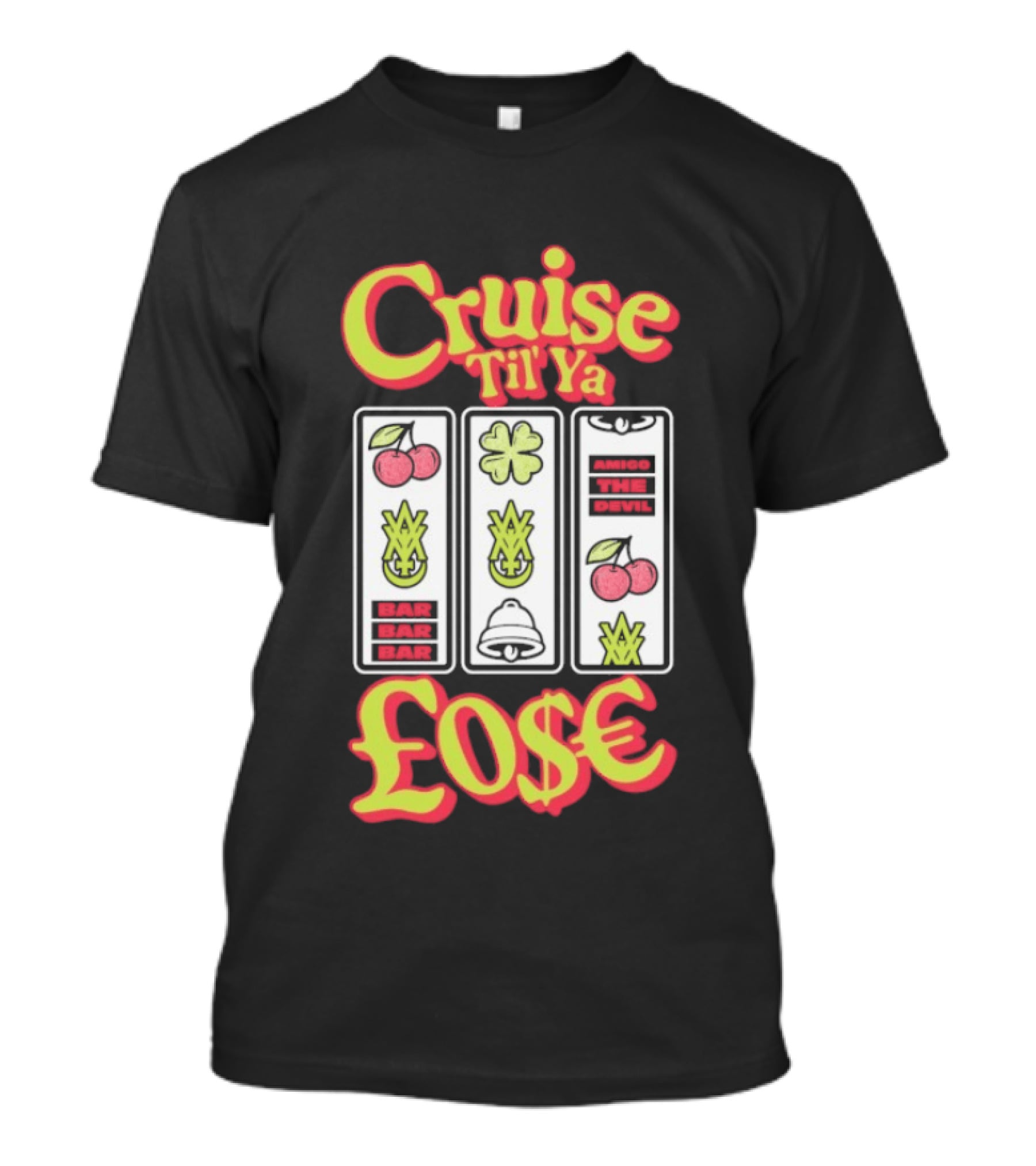 Cruise Til Ya Lose Slot Machine T-Shirt