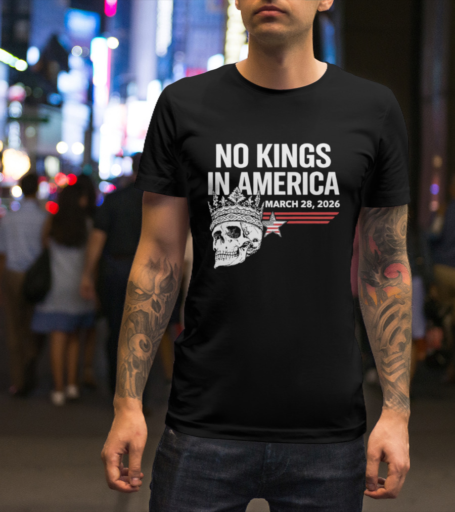 No Kings In America Skull With Crown March 28 2026 T-Shirt