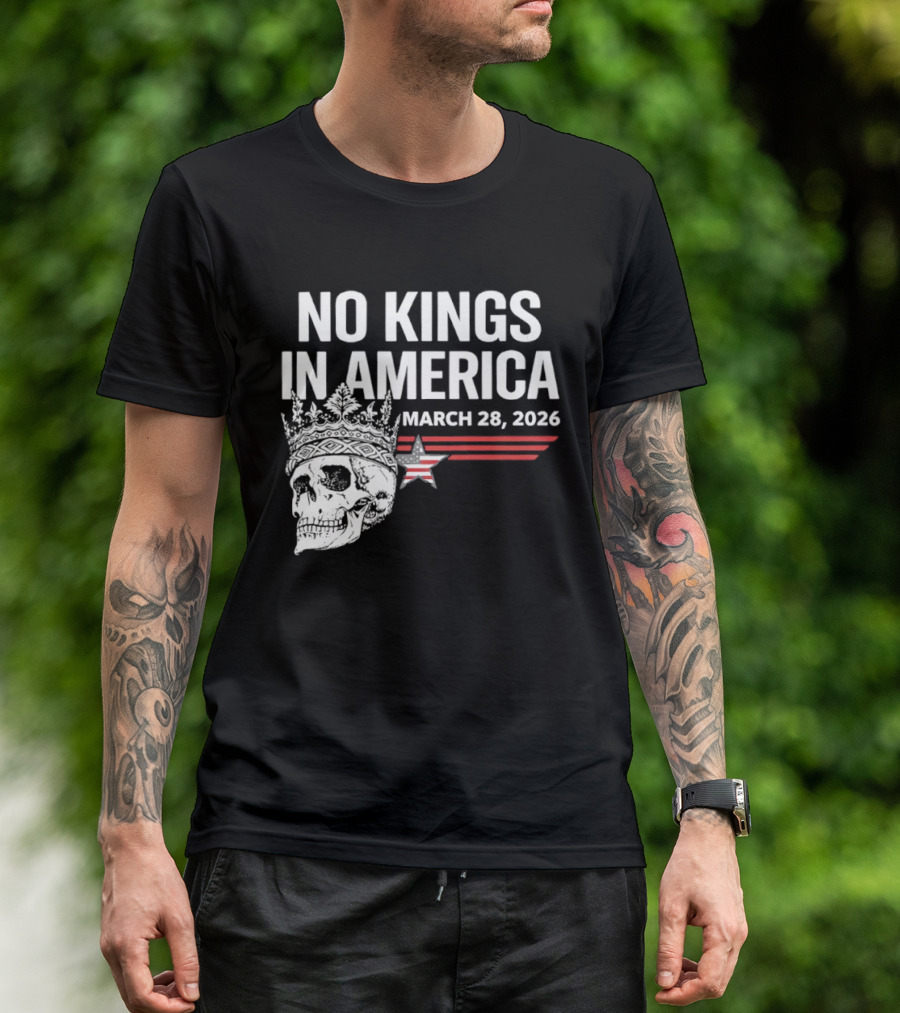 No Kings In America Skull With Crown March 28 2026 T-Shirt