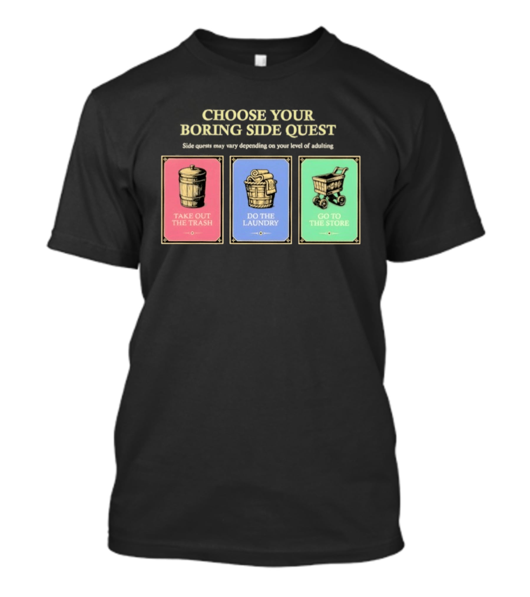 Choose Your Boring Side Quest Take Out The Trash Do The Laundry Go To The Store T-Shirt