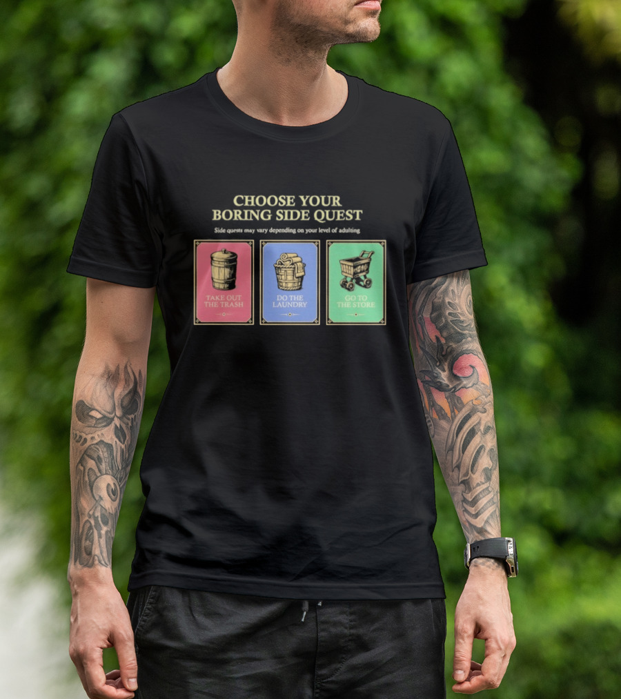 Choose Your Boring Side Quest Take Out The Trash Do The Laundry Go To The Store T-Shirt