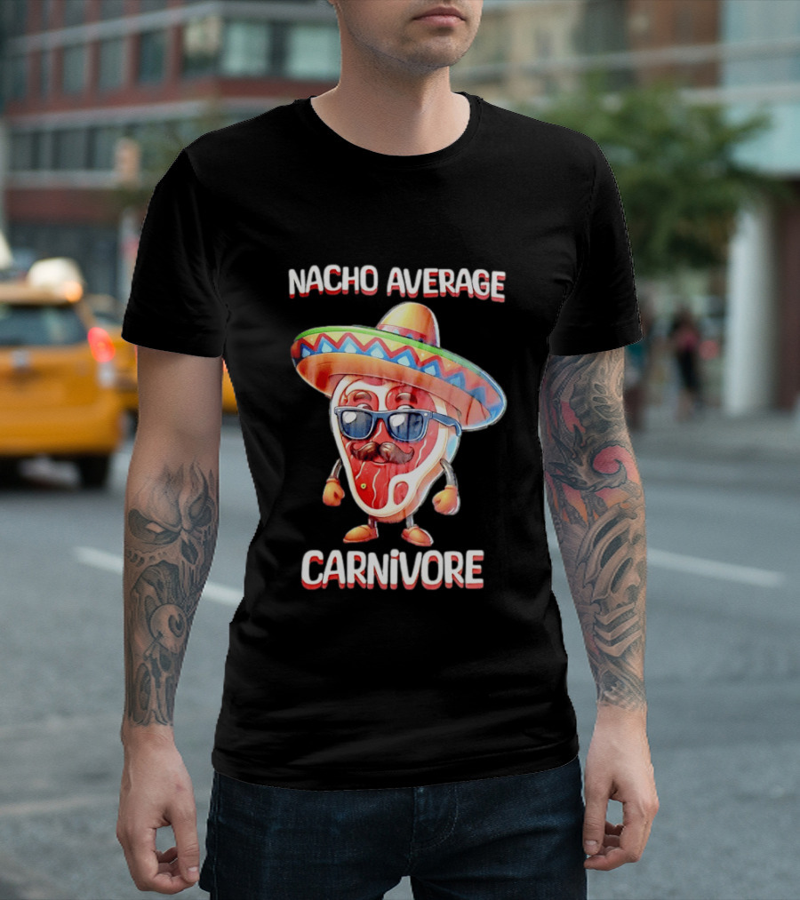 Nacho Average Carnivore Cinco De Mayo Sombrero Mustache Sunglasses Fiesta T-Shirt