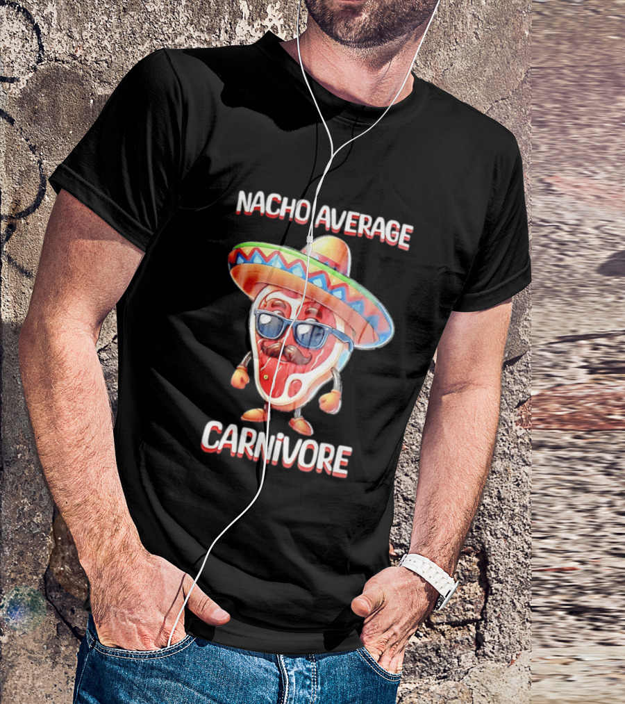 Nacho Average Carnivore Cinco De Mayo Sombrero Mustache Sunglasses Fiesta T-Shirt
