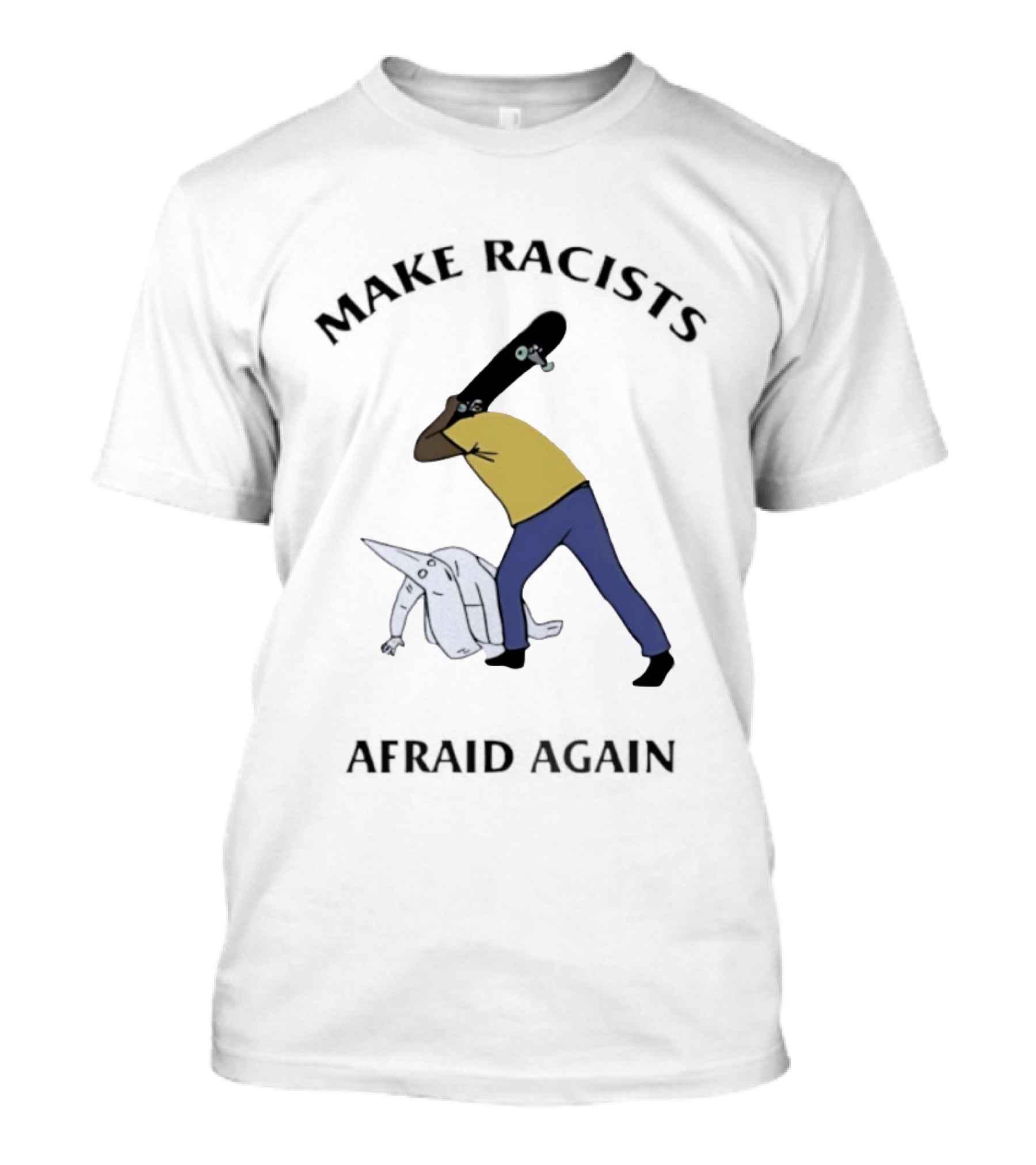 Make Racists Afraid Again KKK Hiermeeiding T-Shirt