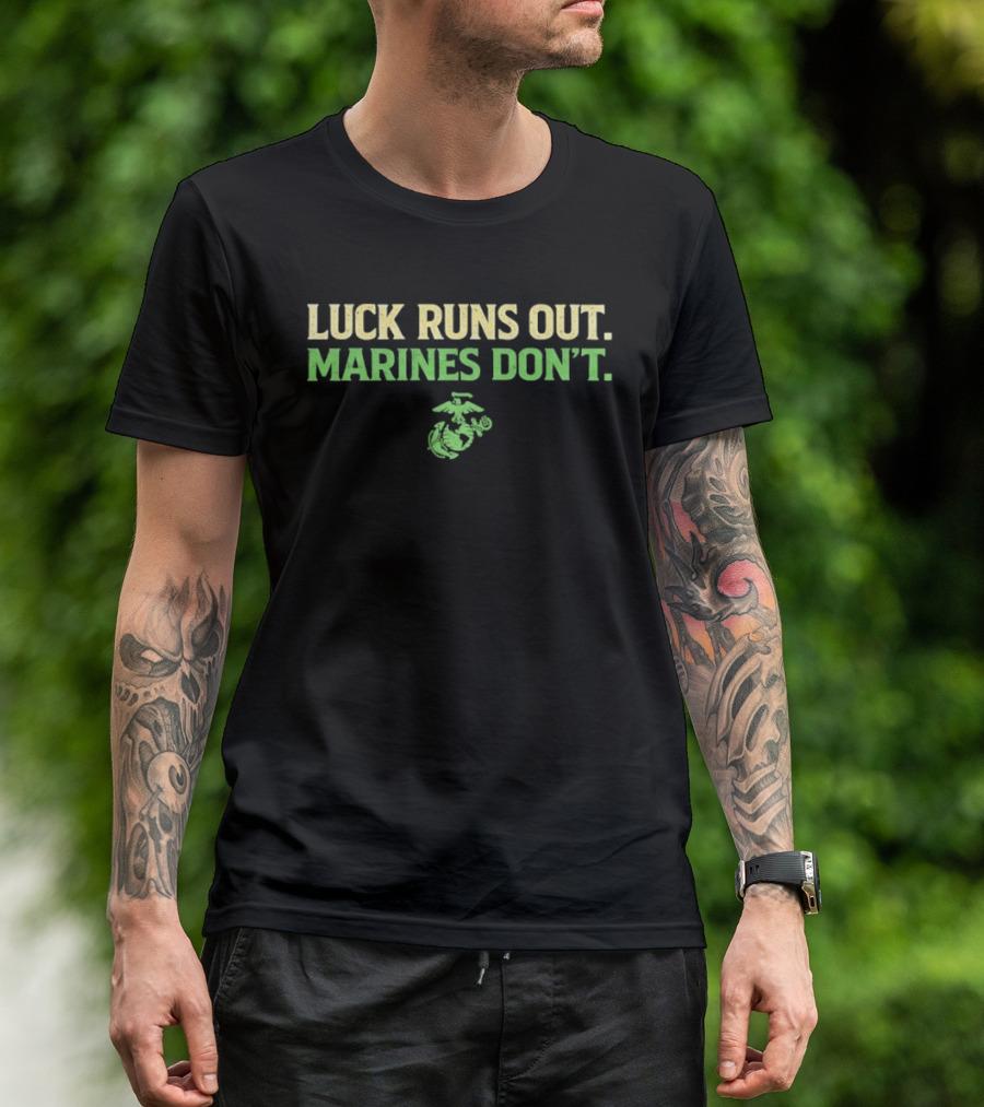 Marine Corps Luck Runs Out Marines Don't St. Patrick's Day T-Shirt